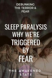 Sleep Paralysis: Why we're Triggered By Fear - The Awakened State.