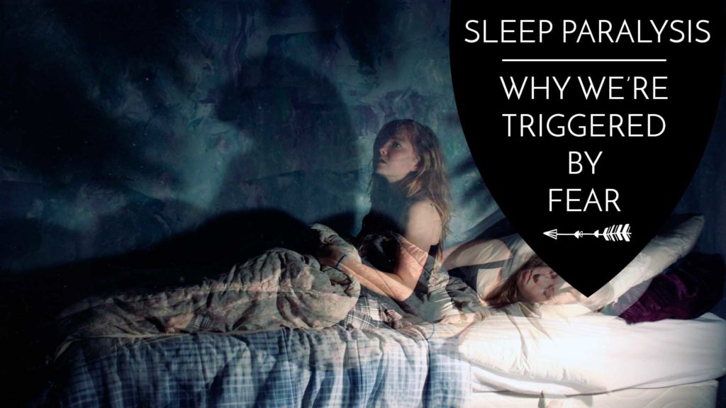 Sleep Paralysis - Why We're Triggered by Fear. - The Awakened State