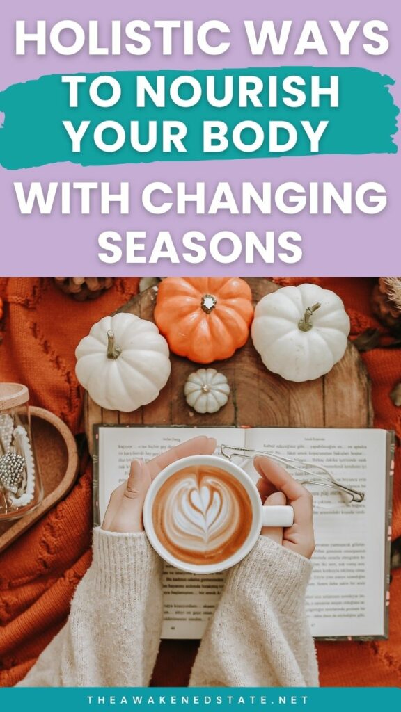 holistic ways to nourish your body with changes in the season