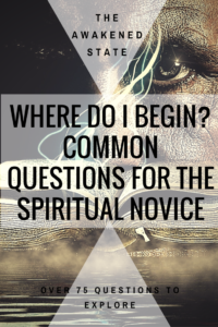 Where Do I begin? Common Questions for the Spiritual Novice. you will find as you enter this marvelous world there is so much information and misinformation out there. It is all quite overwhelming especially for the spiritual novice. So How do you know What is right and what is wrong? Click to Read more!