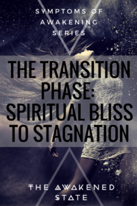 The Transition Phase: Spiritual Bliss to Stagnation - The Awakened State. We yearn for researching these topics we didn’t care about before, suddenly everything is like a channeling wave of learning this new secret world inside of us. It’s A-MAZING but almost too amazing…..suspiciously too good to be true. Which is why we fall back. There is so much learning and discovery that the brain retreats and thus climbs down from its peak into a plateau phase. Click to Read More.