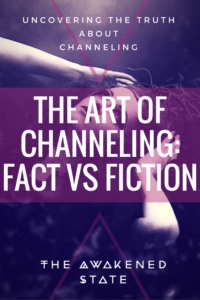The Art of Channeling: Fact VS. Fiction - The Awakened State. People such as psychics or mediums can channel in their communication across the dimensions of spacetime. This is also a common trait of many awakened individuals that go through spiritual awakening. It can be a very sensitive art that for someone new on the path is incredibly difficult to not become overwhelmed between fact vs. fiction. Click to Read More