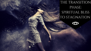 The Transition Phase: Spiritual Bliss to Stagnation