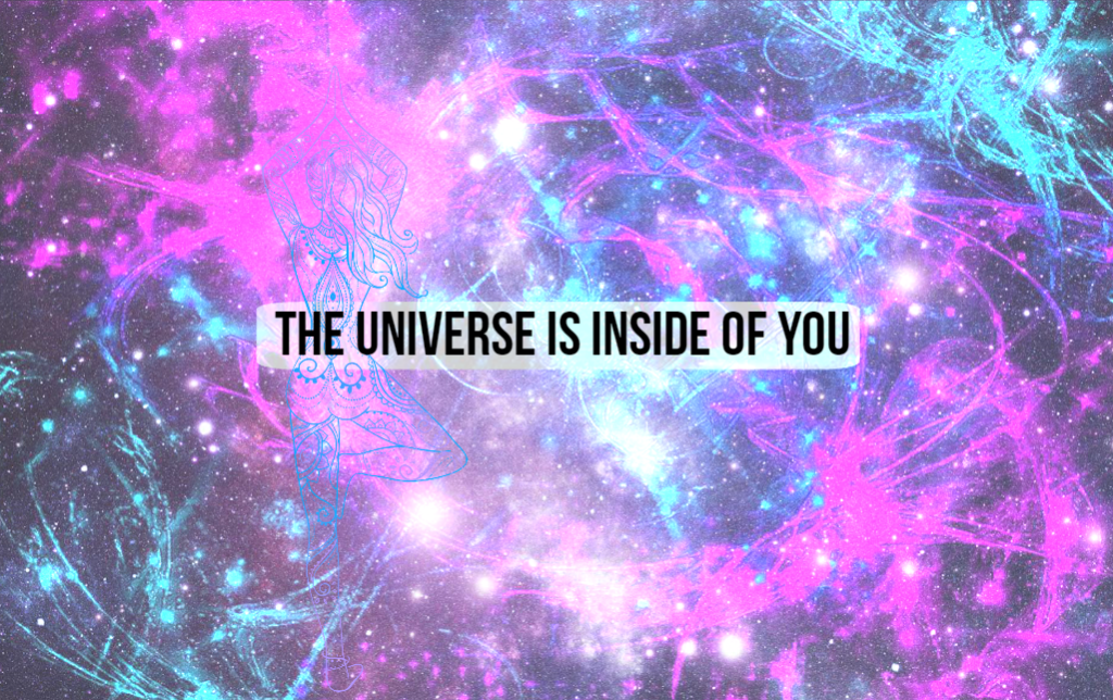 The Universe Is Inside of You