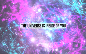 The Universe Is Inside of You