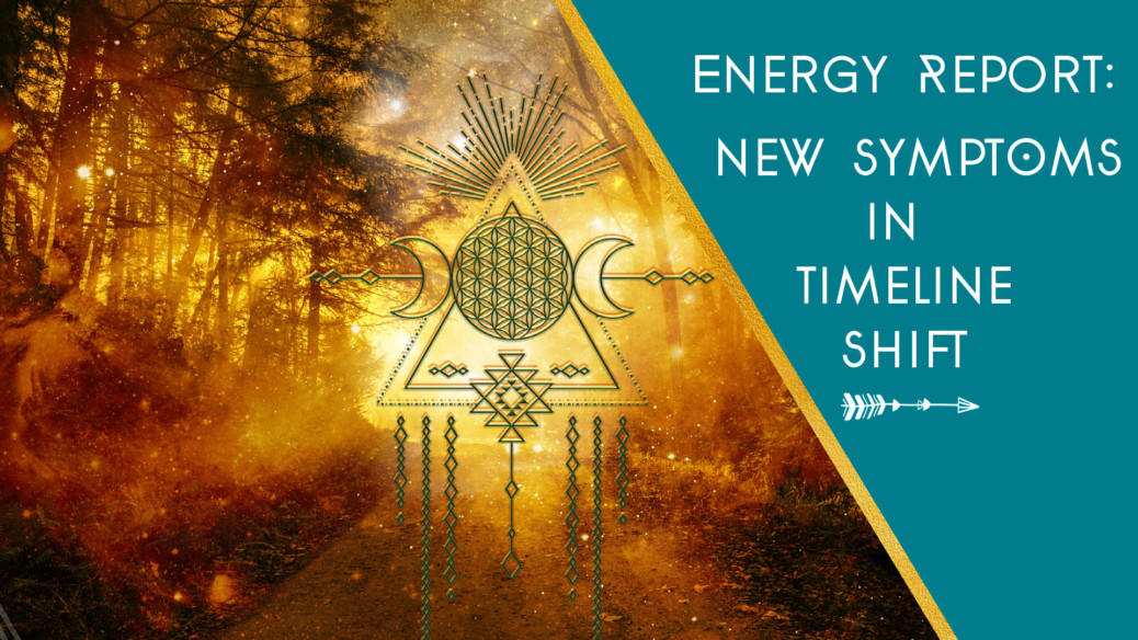Energy report new symptoms in timeline shift the awakened state