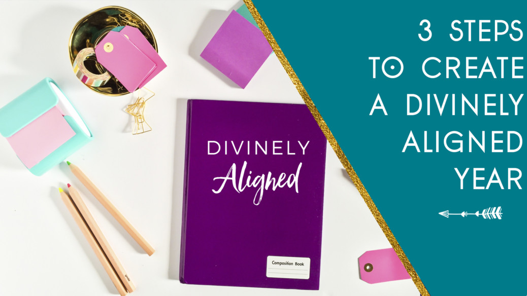 3 Steps to Create a Divinely Aligned Year ( Free Workbook!) • The