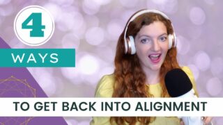 4 ways to get back into spiritual alignment