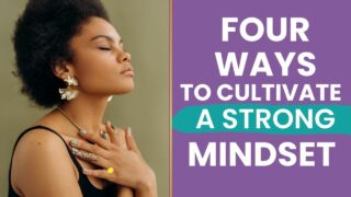 cultivate a strong mindset
