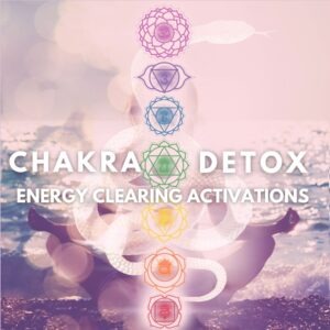 Chakra Detox Energy Healing & Clearing Audio Activation Album